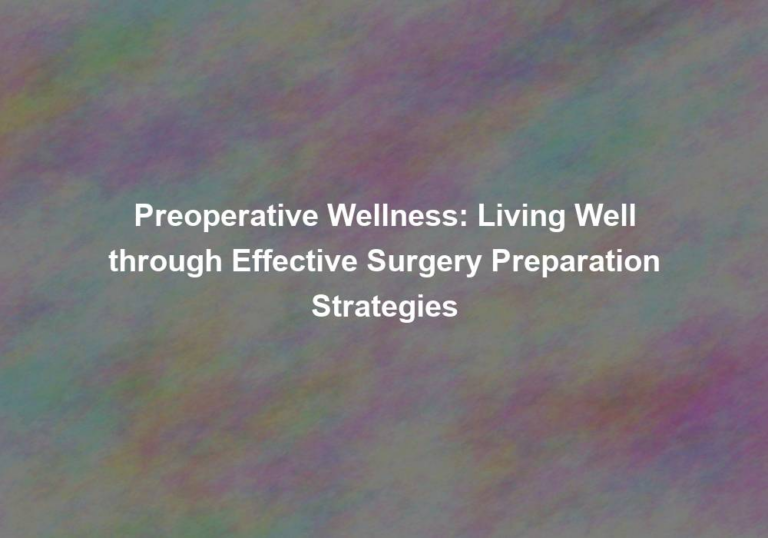 Preoperative Wellness: Living Well through Effective Surgery Preparation Strategies