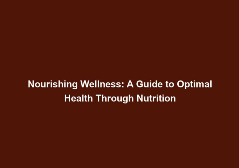 Nourishing Wellness: A Guide to Optimal Health Through Nutrition