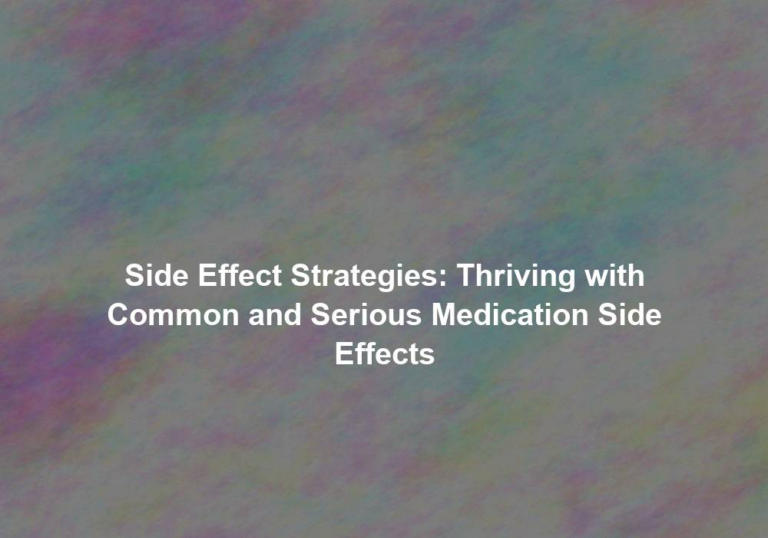 Side Effect Strategies: Thriving with Common and Serious Medication Side Effects