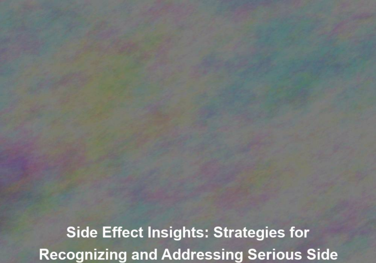 Side Effect Insights: Strategies for Recognizing and Addressing Serious Side Effects